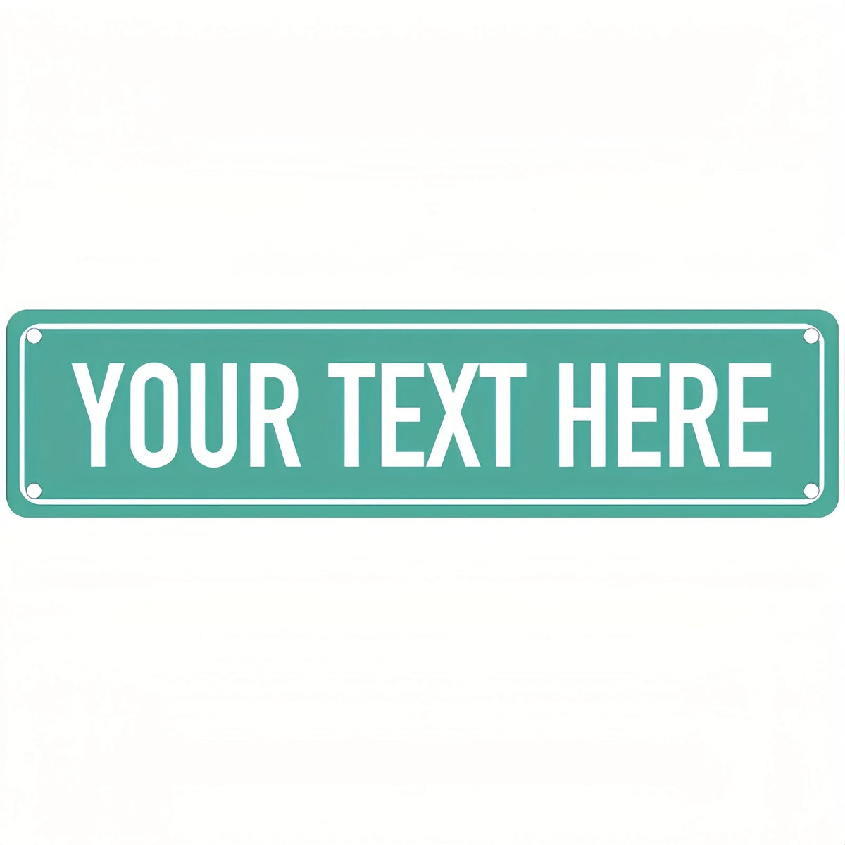 A rectangular teal sign with the text YOUR TEXT HERE, designed for personalized indoor or outdoor wall décor.
