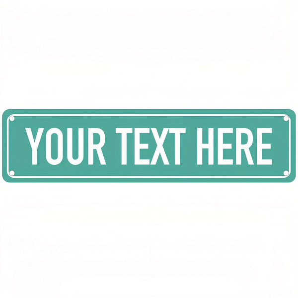 A rectangular teal sign with the text YOUR TEXT HERE, designed for personalized indoor or outdoor wall décor.