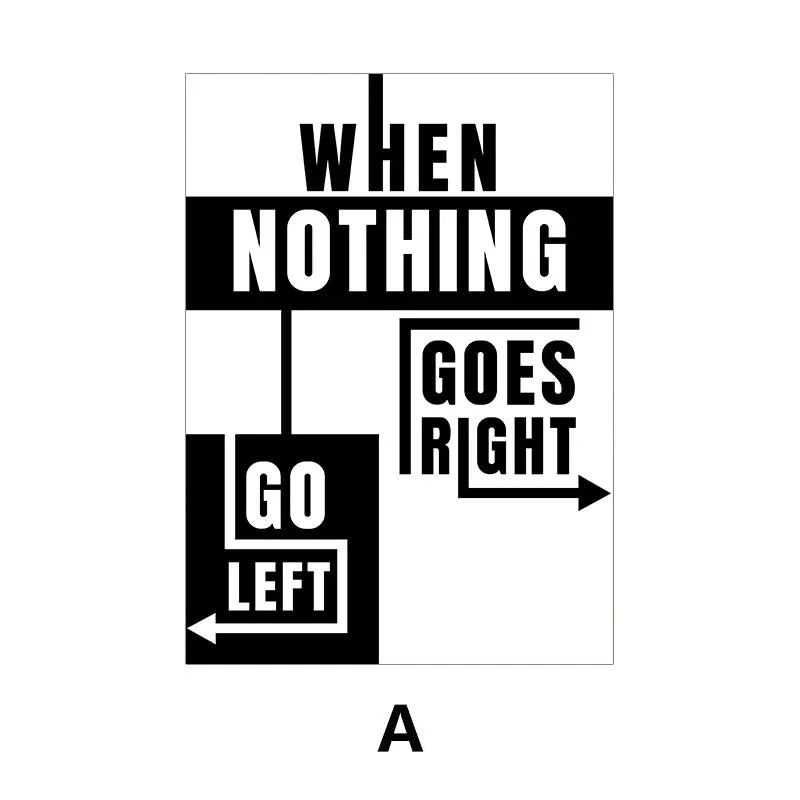 A black and white graphic featuring the text WHEN NOTHING GOES RIGHT GO LEFT