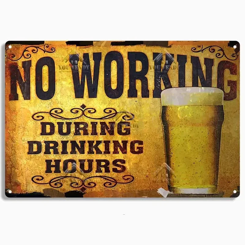 A vintage-style metal sign with distressed yellow and black lettering that reads NO WORKING DURING DRINKING HOURS.