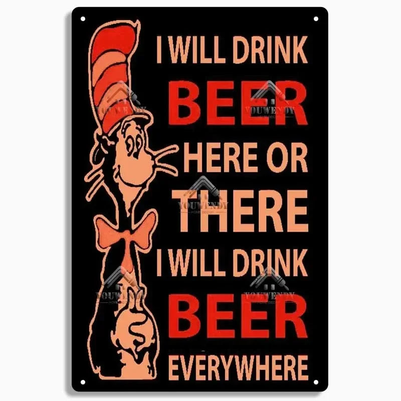 A black metal sign with text that reads I WILL DRINK BEER HERE OR THERE I WILL DRINK BEER EVERYWHERE and a cartoon illustrati