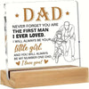 Acrylic desk sign featuring the message Dad never forget you are the first man I ever loved little girl and you will always b