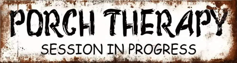A distressed metal sign with the text PORCH THERAPY and SESSION IN PROGRESS