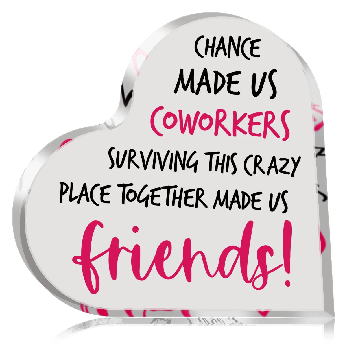 A heart-shaped plaque with pink text that reads Chance made us coworkers surviving this crazy place together made us friends