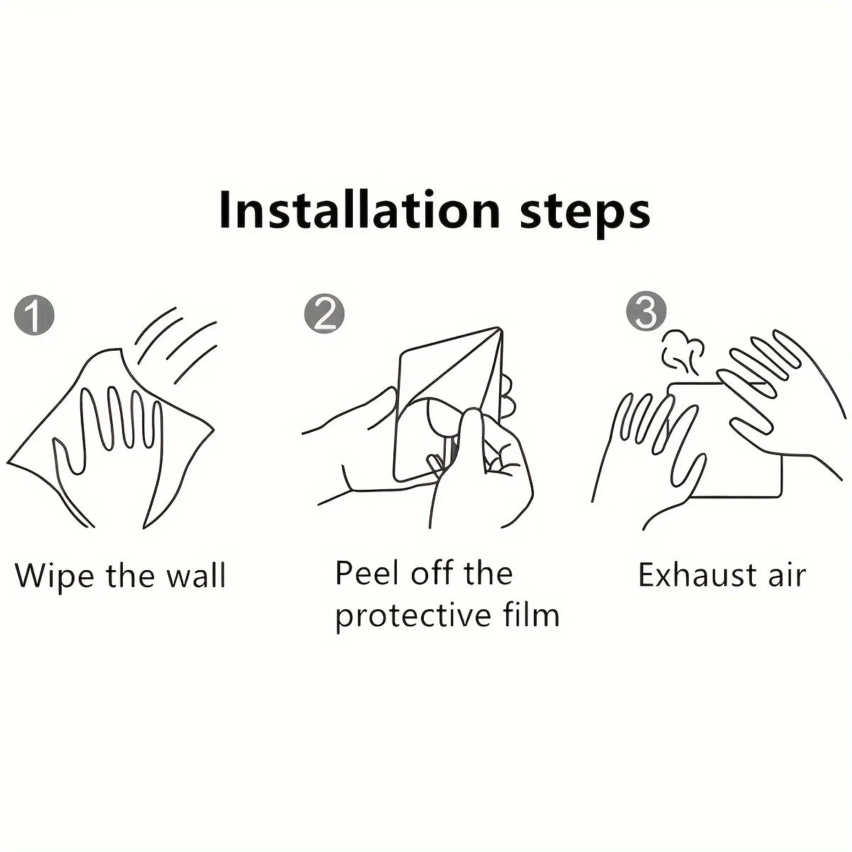 Three steps for installation: wipe the wall, peel off the protective film, and exhaust air.