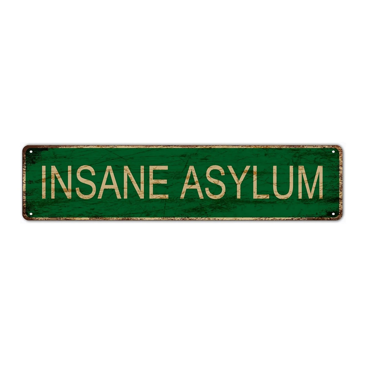 A rectangular, weathered green metal tin sign with the text INSANE ASYLUM.