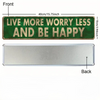 A vintage metal sign with the text LIVE MORE WORRY LESS AND BE HAPPY on a green background.