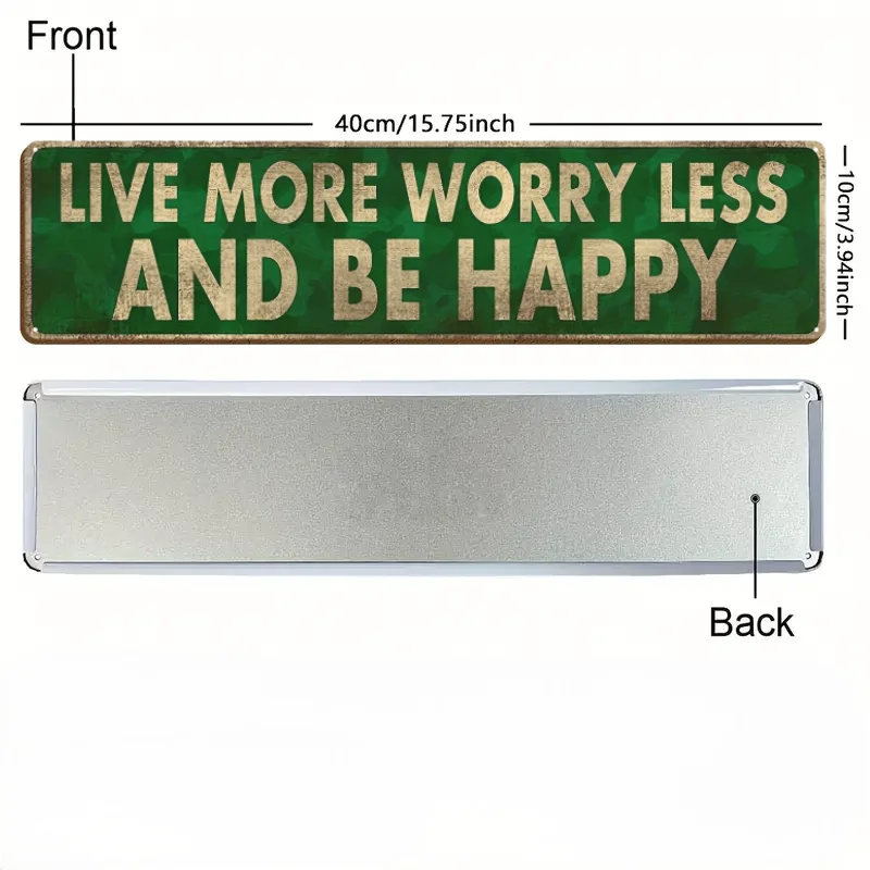 A vintage metal sign with the text LIVE MORE WORRY LESS AND BE HAPPY on a green background.
