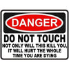A black and red warning sign with the word DANGER and text advising not to touch due to severe harm.