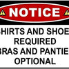 A warning sign indicating that shirts and shoes are required, with bras and panties being optional.