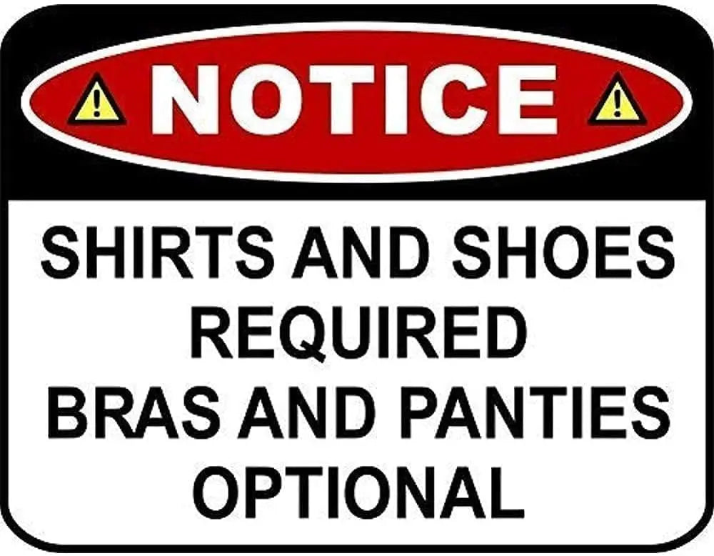 A warning sign indicating that shirts and shoes are required, with bras and panties being optional.