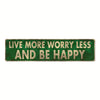 Vintage metal sign with green background and gold text that reads Live more worry less and be happy