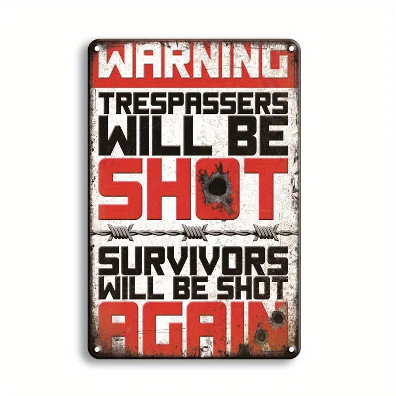 A vintage metal tin sign with warning text that reads WARNING TRESPASSERS WILL BE SHOT SURVIVORS WILL BE SHOT AGAIN