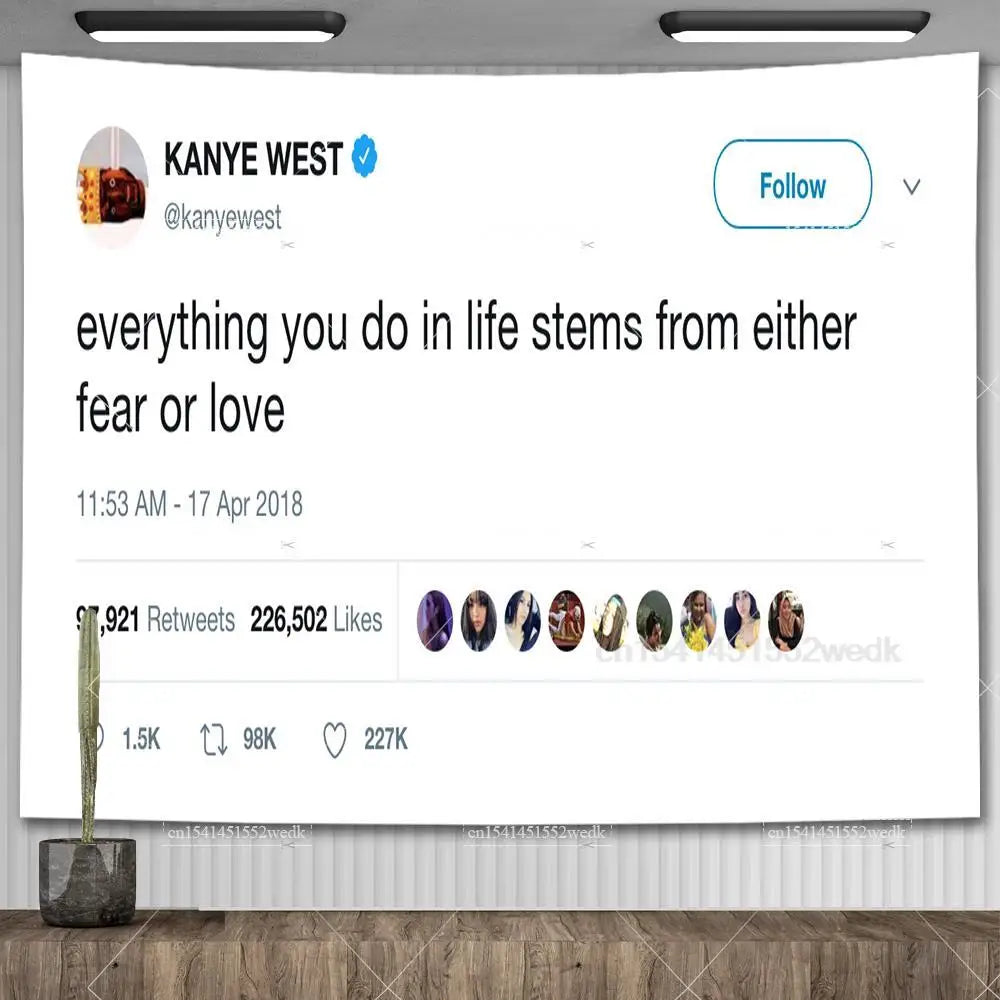 A social media post featuring Kanye West's account with the text everything you do in life stems from either fear or love