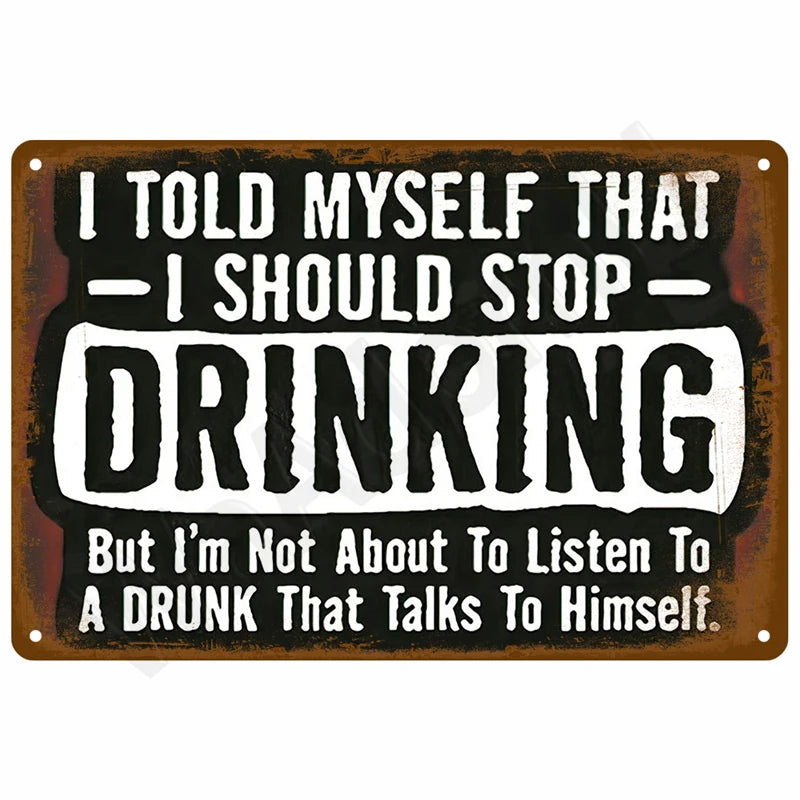 A vintage retro metal wall sign with distressed brown and black text that reads I TOLD MYSELF THAT I SHOULD STOP DRINKING But