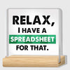Humorous Office Desk Sign for Accountants – 'Relax, I Have a Spreadsheet for That'