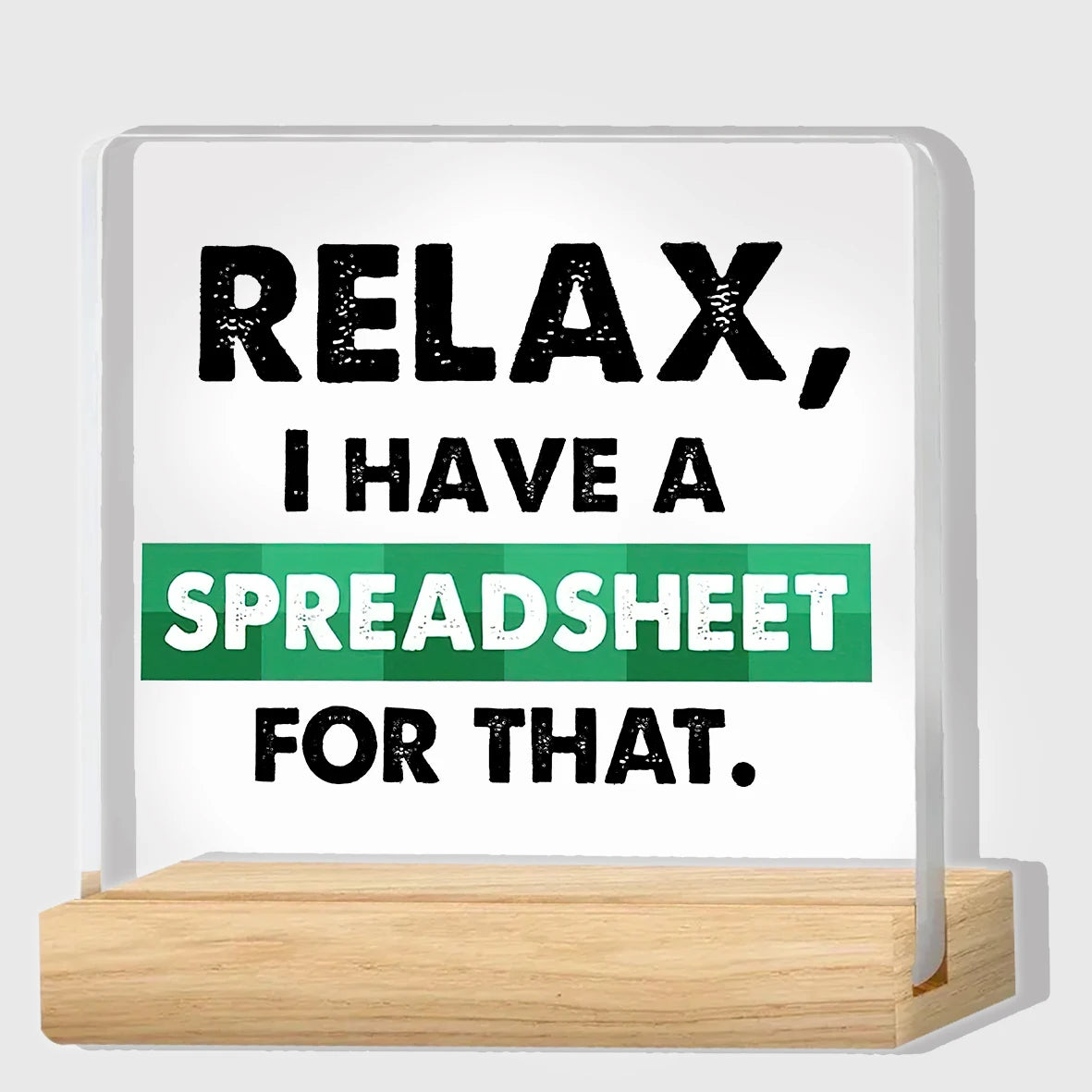 Humorous Office Desk Sign for Accountants – 'Relax, I Have a Spreadsheet for That'