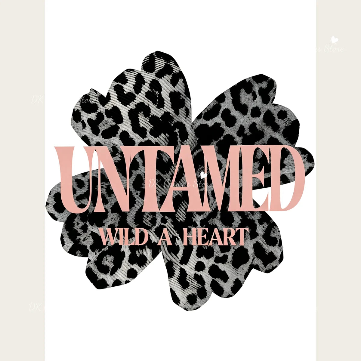 Black and white leopard print floral design with the text UNTAMED WILD A HEART in pink script.