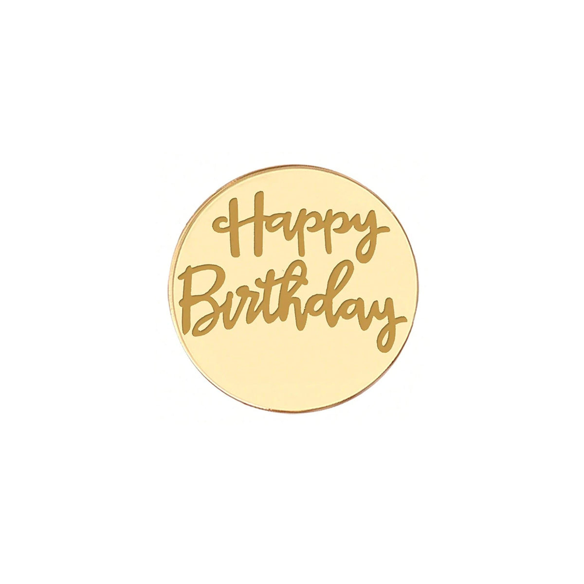 A round gold acrylic topper with the words Happy Birthday written in a cursive font.