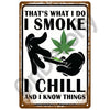 A vintage metal sign with black text that reads That's what I do I smoke I chill and I know things