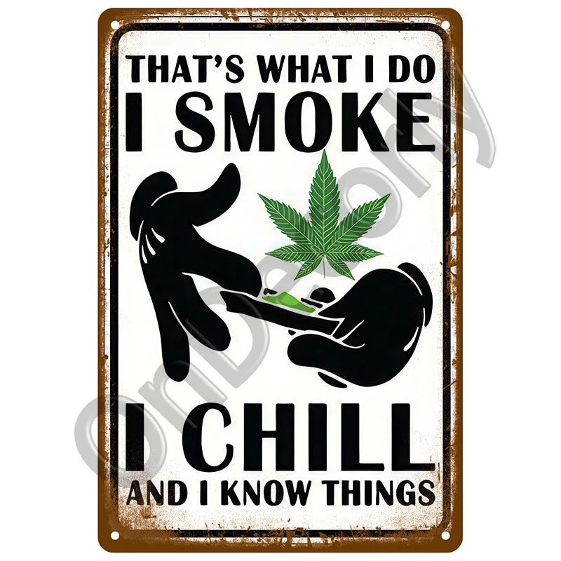 A vintage metal sign with black text that reads That's what I do I smoke I chill and I know things