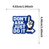 Blue decal with white text that reads DON'T ASK JUST DO IT and a pointing finger icon