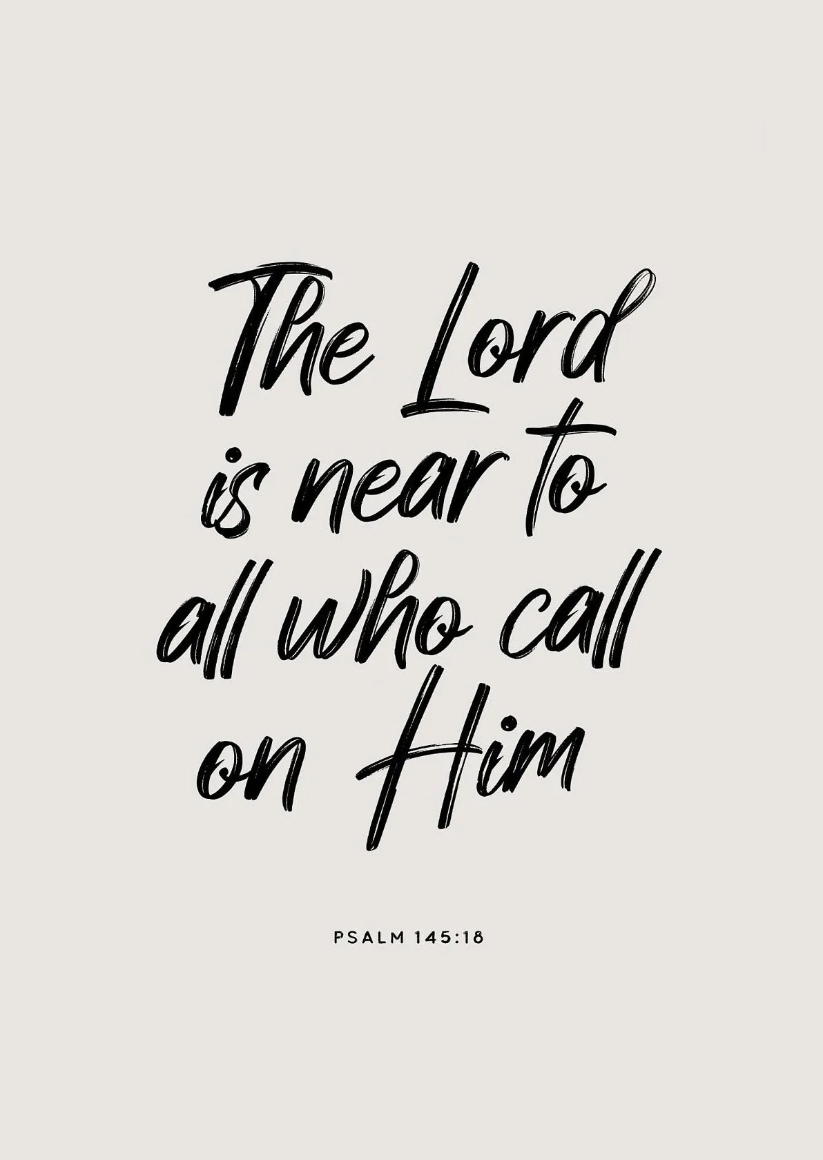 Black script text on a light gray background featuring the Bible verse Psalm 145:18